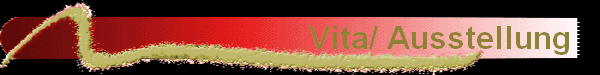 Vita/ Ausstellung